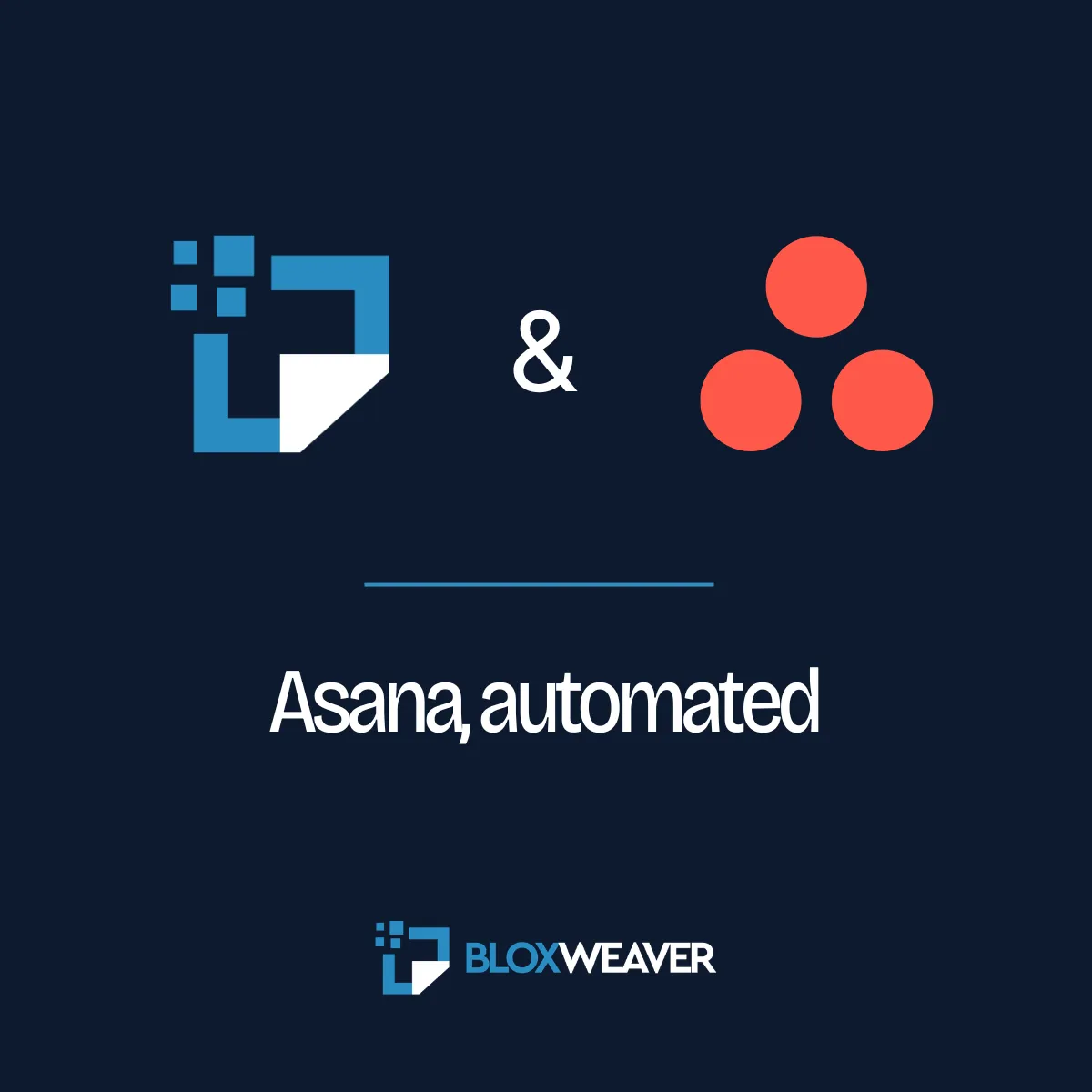 BloxWeaver and Asana logos with the tagline "Asana, automated"