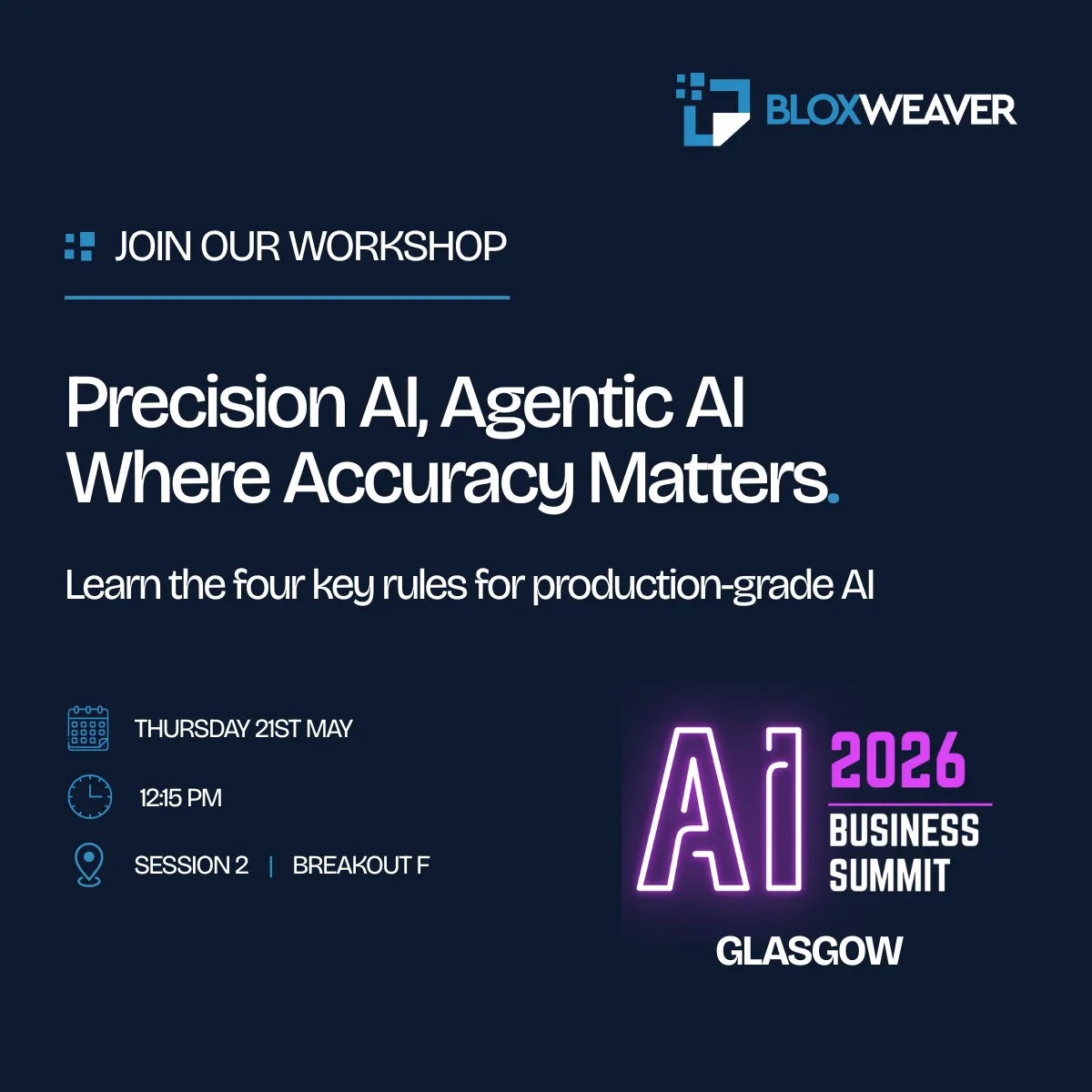 BloxWeaver workshop announcement for Precision AI at AI Business Summit 2026 Glasgow, showing session details: Thursday 21st May, 12:15 PM, Session 2 Breakout F
