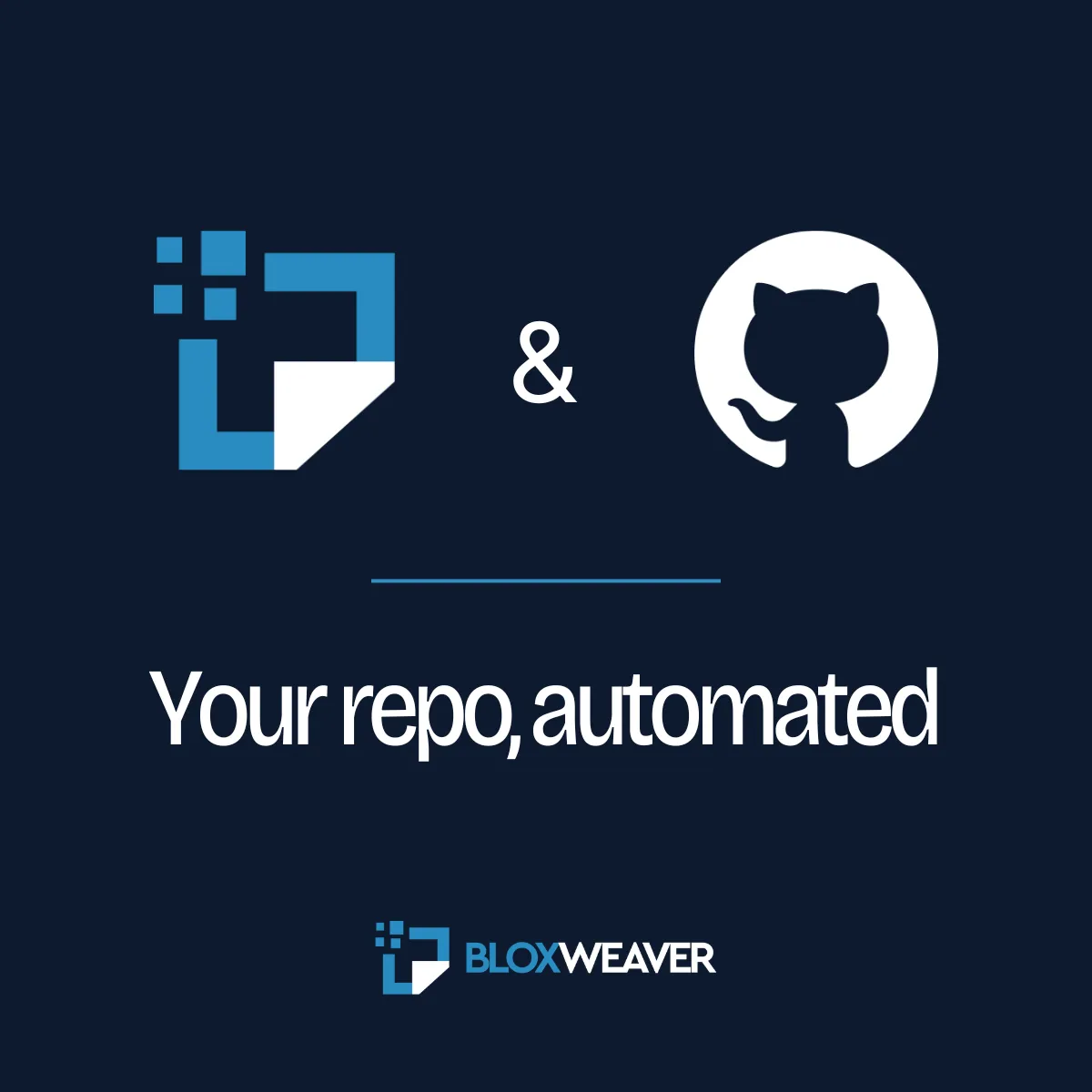 BloxWeaver logo alongside GitHub logo with the tagline "Your repo, automated" and BloxWeaver branding below