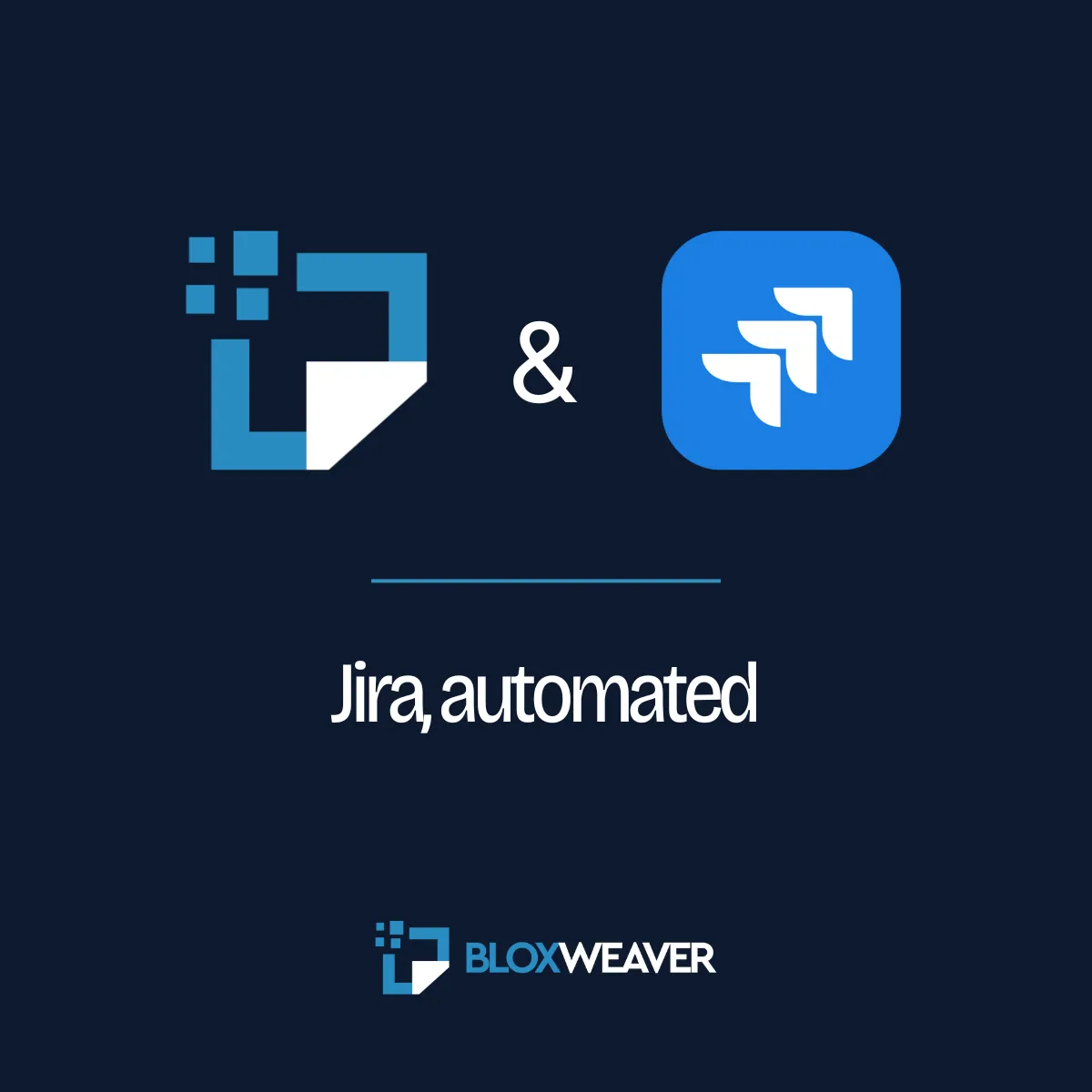 BloxWeaver and Jira logos with the tagline "Jira, automated"
