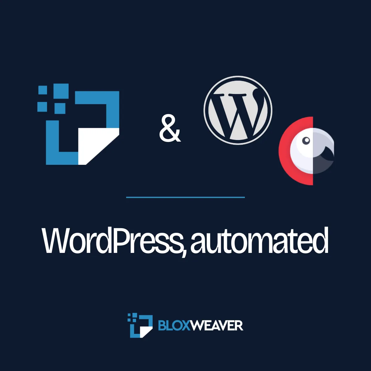 BloxWeaver branding graphic showing the BloxWeaver logo alongside WordPress and Polly (parrot) icons, with the tagline 'WordPress, automated' on a dark blue background